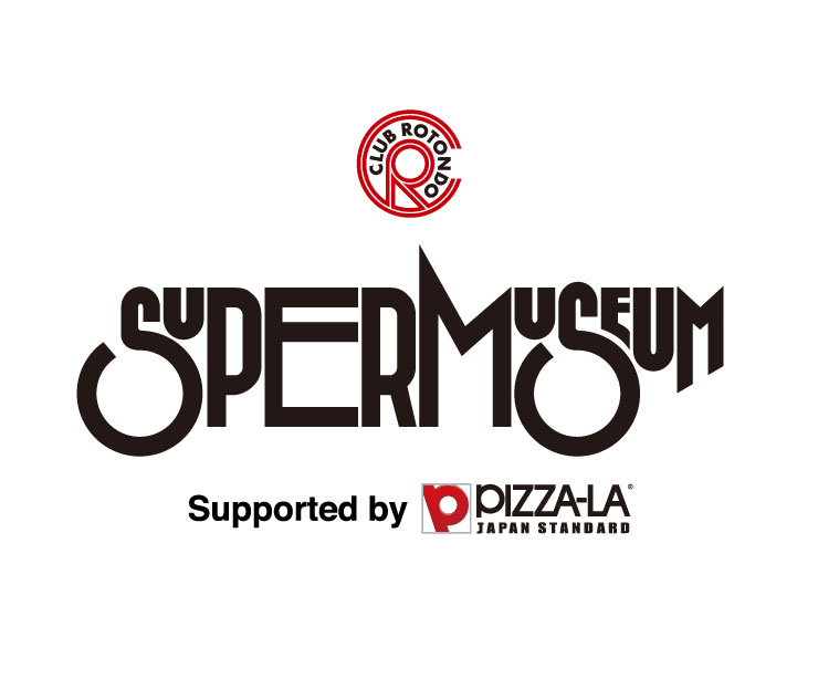 SUPER MUSEUM Supported by PIZZA-LA
